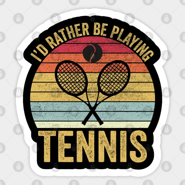 I'd Rather Be Playing Tennis Sticker by DragonTees